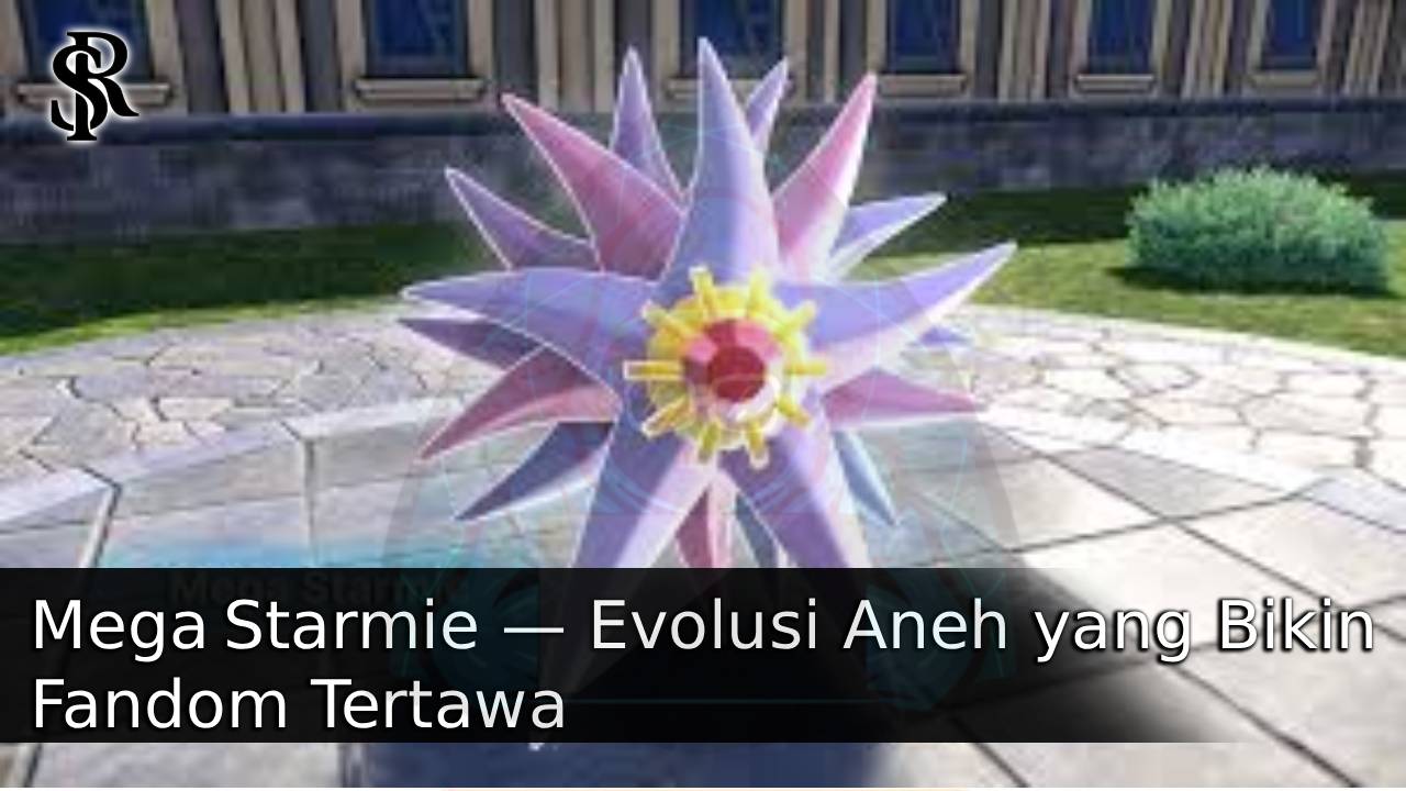 Mega Starmie — Evolusi Aneh yang Bikin Fandom Tertawa