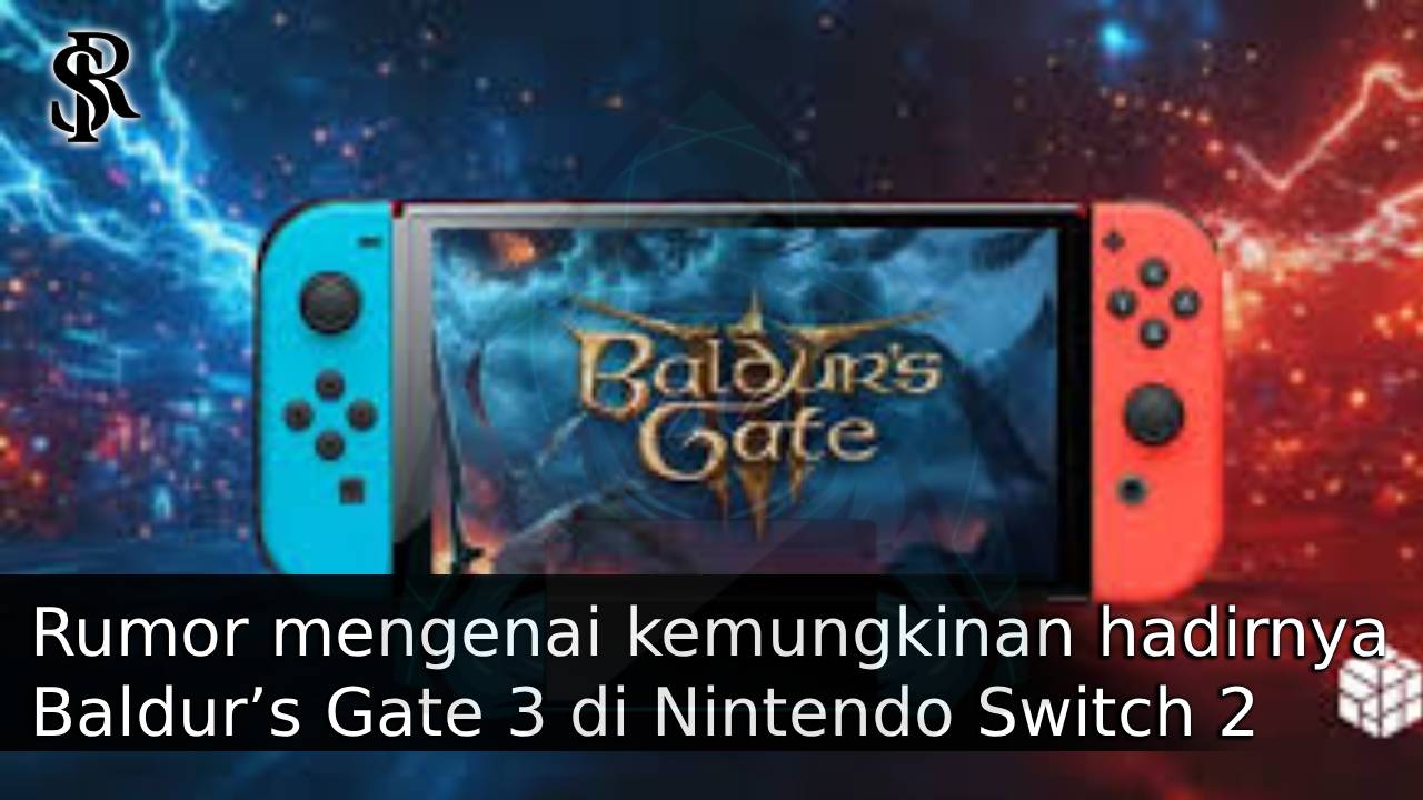 Rumor mengenai kemungkinan hadirnya Baldur’s Gate 3 di Nintendo Switch 2 semakin menguat