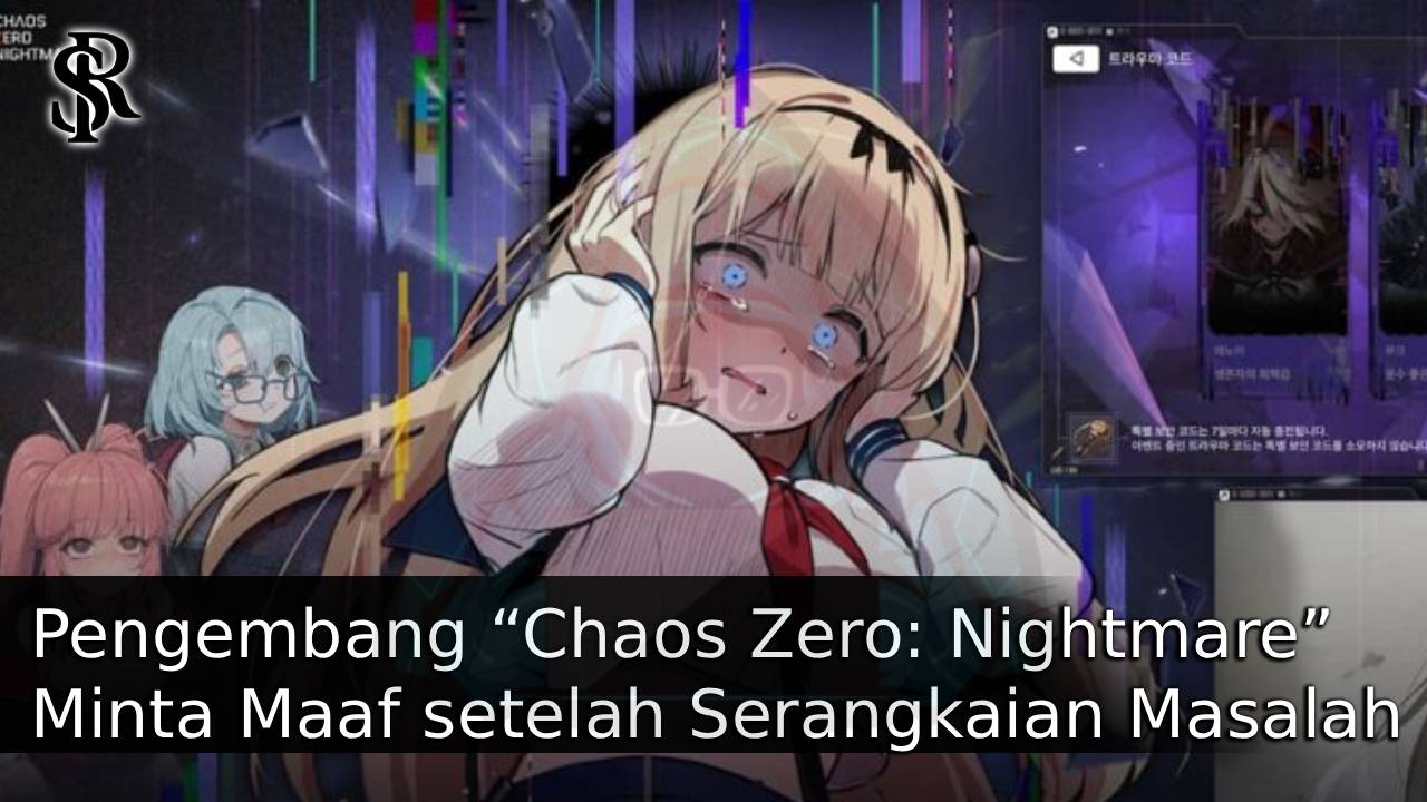 Pengembang “Chaos Zero: Nightmare” Minta Maaf setelah Serangkaian Masalah Peluncuran